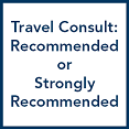 Travel Consult: Recommended or Strongly Recommended
